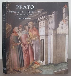 Prato: Architecture, Piety, and Political Identity in a Tuscan City-State.