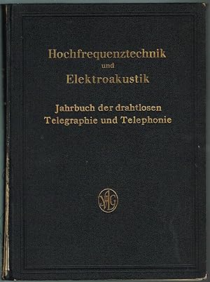 Hochfrequenztechnik und Elektroakustik, Jahrbuch der Drahtlosen Telegraphie und Telephonie. Band ...