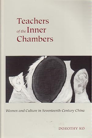 Teachers of the Inner Chambers. Women and Culture in Seventeenth-Century China.