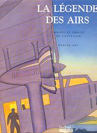 La Légende des Airs. Images et objets de l'aviation. [Maquette de Massin].