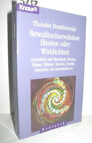 Bewußtseinsevolution Illusion oder Wirklichkeit (Gespräche mit Demokrit, Cheops, Platon, Böhme, D...
