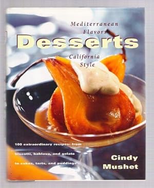 Desserts Mediterranean Flavors, California Style; 100 extraordinary recipes: from biscotti, bakla...