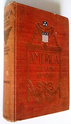 America the Land We Love. A Narrative Record of the Achievements of the American People