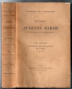 Oeuvres de Auguste Barth recueillies à l'occasion de son quatre-vingtième anniversaire. Quarante ...