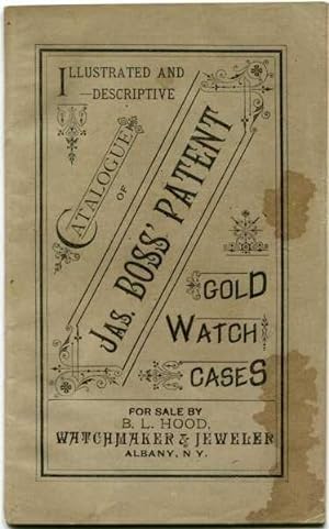 Illustrated and Descriptive Catalogue of Jas. Boss' Patent Gold Watch Cases