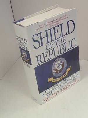 Shield of the Republic; The United States Navy in an Era of Cold War and Violent Peace; Volume I ...