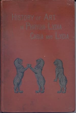 The History of Art in Phrygia, Lydia, Caria and Lycia