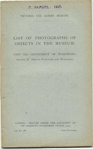 Victoria & Albert Museum. List of Photographs of objects in the museum Part VIII. Department of W...