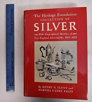 The Heritage Foundation Collection of Silver with Biographical Sketches of New England Silversmit...