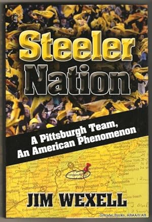 Steeler Nation: A Pittsburgh Team, An American Phenomenon.