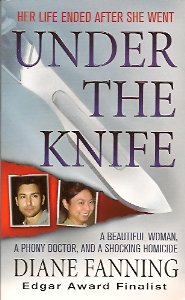 Under the Knife: A Beautiful Woman, a Phony Doctor, and a Shocking Homicide