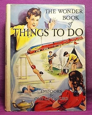 The Wonder Book of Things To Do Indoors & Out of Doors