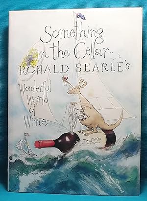 Something in the Cellar. Ronald Searle's Wonderful World of Wine