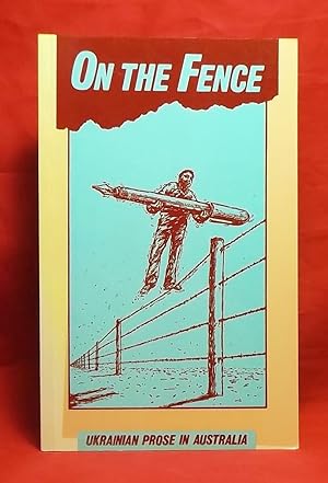 On the Fence: An Anthology of Ukrainian Prose in Australia