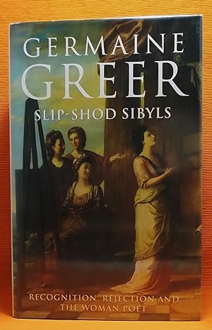 Slip-Shod Sibyls: Recognition, Rejection and the Woman Poet