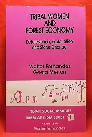 Tribal Women and Forest Economy: Deforestation, Exploitation and Status Change. No. 1, Tribes of ...