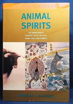 Animal Spirits: The Shared World; Sacrifice, Ritual and Myth; Animal Souls and Symbols