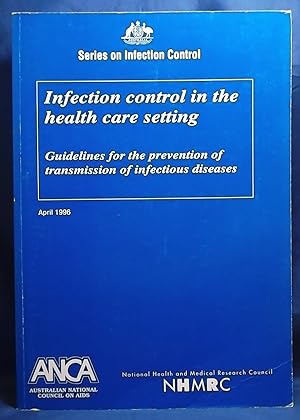 Infection control in the health care setting: Guidelines for the prevention of transmission of in...