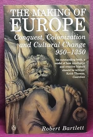 The Making of Europe: Conquest, Colonization and Cultural Change 950-1350
