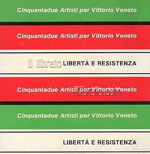 Libert   e resistenza. Cinquantadue artisti per Vittorio Veneto