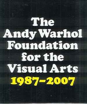The Andy Warhol Foundation for the Visual Arts 20-Year Report 1987-2007