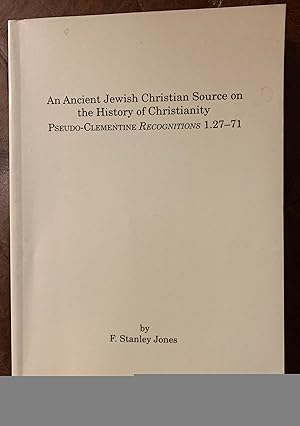 An Ancient Jewish Christian Source on the History of Christianity: Pseudo-Clementine /iRecognitio...