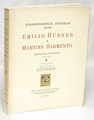 Correspondencia epistolar entre Emilio Hubner e Martins Sarmento (arqueologia e epigrafia), 1879-...