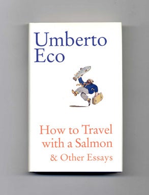 How to Travel with a Salmon & Other Essays - 1st US Edition/1st Printing