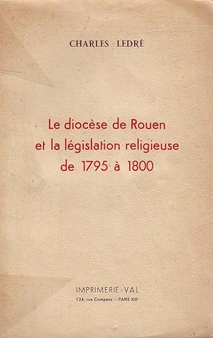 Le diocèse de Rouen et la législation religieuse de 1795 à 1800