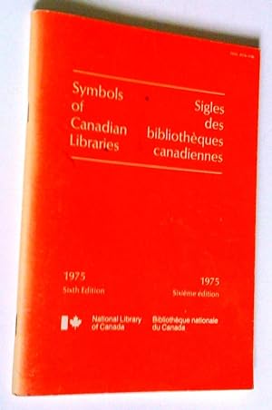 Symbols of Canadian Libraries 1975, Sixth edition - Sigles des bibliothèques canadiennes 1975, si...