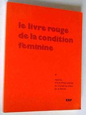Le livre rouge de la condition féminine et critique de la politique d'ensemble du Conseil du stat...