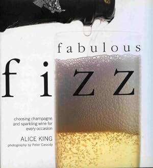 Fabulous Fizz: Choosing Champagne and Sparkling Wine for Every Occasion.