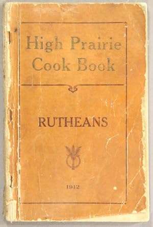A collection of seven hundred tested recipes published by the Rutheans of the High Prairie M. E. ...
