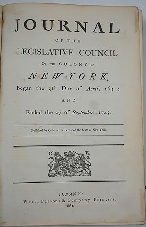 Journal of the Legislative Council of the Colony of New York. Began the 9th Day of April, 1691; a...