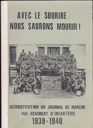 Avec Le Sourire Nous Saurons Mourir ! Reconstitution Du Journal De Marche - 146e Rgt D'infanterie...