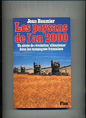 LES PAYSANS DE L'AN 2000. Un siècle de révolution "silencieuse" dans les campagnes françaises.
