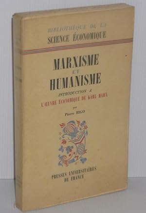 Marxisme et Humanisme. Introduction à l'oeuvre économique de Karl Marx. Bibliothèque de la sceinc...