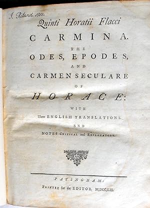 Quinti Horatii Flacci Carmina. The Odes, Epodes, and Carmen Seculare of Horace: With Three Englis...
