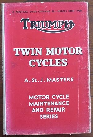 Triumph Twin Motor Cycles: A Practical Guide Covering All Models From 1938 (Motor Cycle Maintenan...