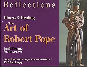 Reflections **signed** Illness and healing : the art of Robert Pope