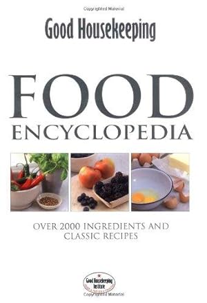 Food Encyclopedia: Over 2000 Ingredients and 150 Classic Recipes