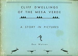 CLIFF DWELLINGS OF THE MESA VERDE : A Story in Pictures