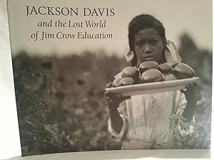 Jackson Davis and the Lost World of Jim Crow Education - LIMITED EDITION