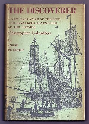THE DISCOVERER. A NEW NARRATIVE OF THE LIFE AND HAZARDOUS ADVENTURES OF THE GENOESE CHRISTOPHER C...