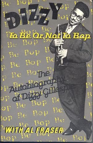 To Be or Not To Bop, the Autobiography of Dizzy Gillespie