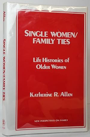 Single Women/Family Ties: Life Histories of Older Women