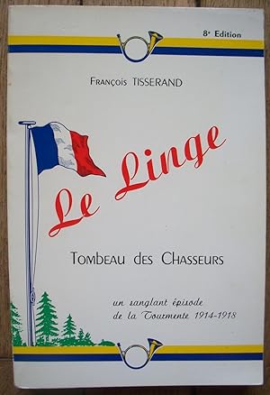 Le LINGE - Tombeau des Chasseurs - un sanglant épisode de la Tourmente 1914-1918 - Mémoires d'un ...