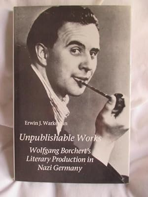 Unpublishable Works: Wolfgang Borchert's Literary Production in Nazi Germany (Studies in German L...