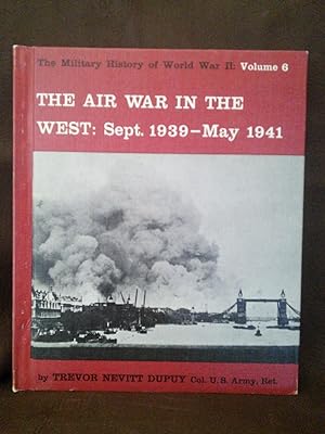 The Military History of World War II: Vol. 6, The Air War in the West: Sept. 1939-May 1941