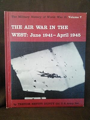 The Military History of World War II: Vol. 7-the Air War in the West: June 1941-April 1945